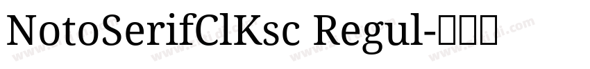 NotoSerifClKsc Regul字体转换